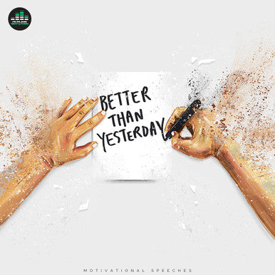 BETTER THAN YESTERDAY (Motivational Speeches) - ALBUM MP3 Download