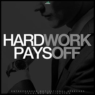 HARD WORK PAYS OFF (Entrepreneur Motivational Speeches) - ALBUM MP3 Download