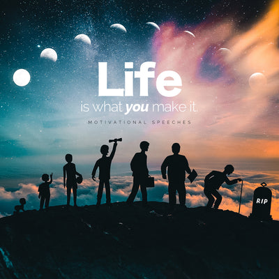 Life Is What You Make It (Inspirational Speeches) - ALBUM MP3 Download