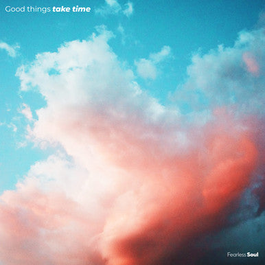 Good Things Take Time (Fearless Soul) FULL ALBUM MP3